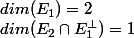 dim(E_1) = 2  \\ dim(E_2 \cap E_1^\bot) = 1